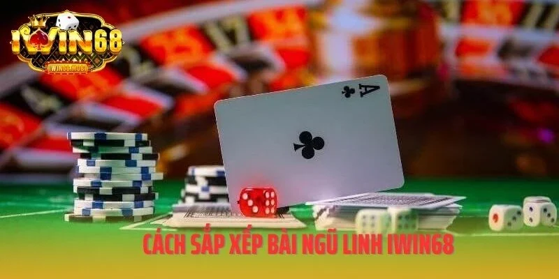 Cách sắp xếp bài ngũ linh IWIN68