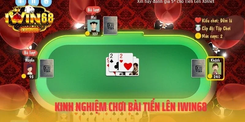 Kinh nghiệm chơi bài tiến lên IWIN68