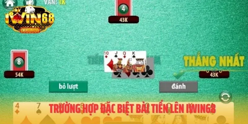 Trường hợp đặc biệt bài tiến lên IWIN68