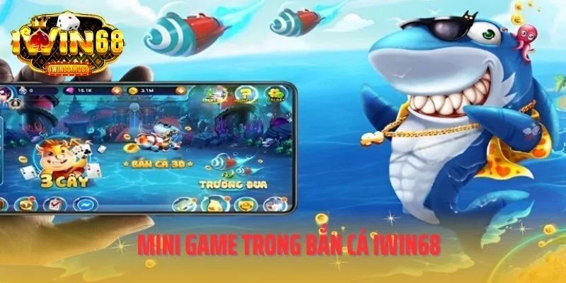 Mini game trong bắn cá IWIN68