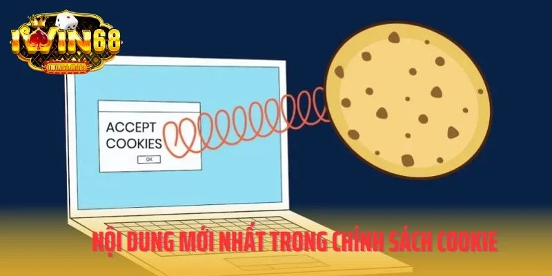 Nội dung cập nhật mới nhất trong chính sách Cookie