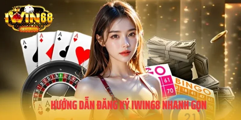 Hướng dẫn đăng ký IWIN68 nhanh gọn