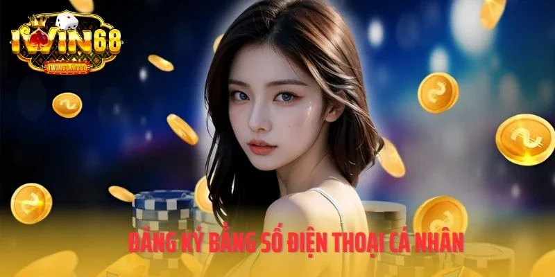 Đăng ký bằng số điện thoại cá nhân