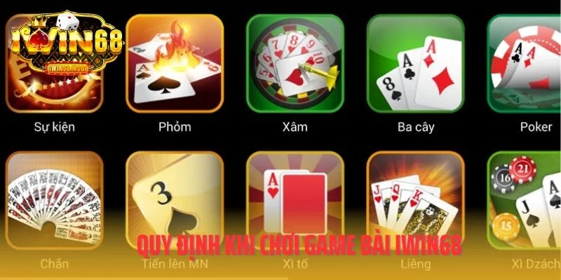 Quy định khi chơi game bài IWIN68