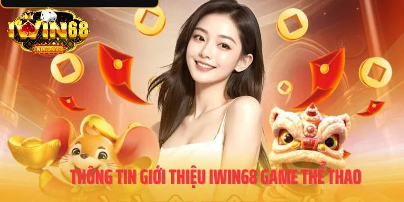 Thông tin giới thiệu IWIN68 game thể thao
