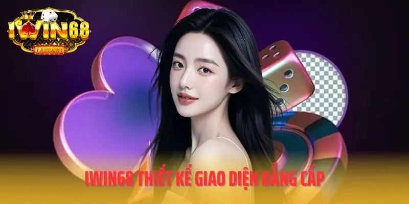 IWIN68 thiết kế giao diện đẳng cấp