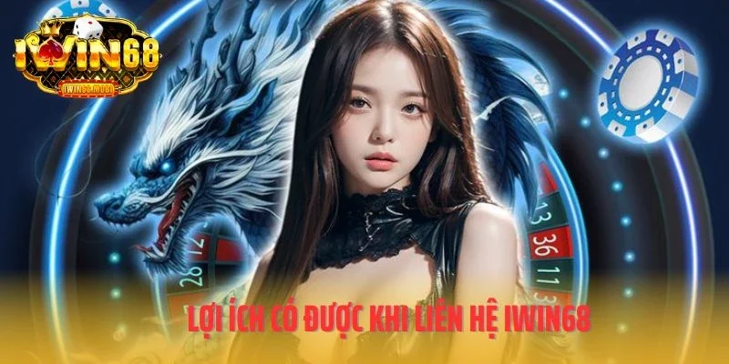 Lợi ích có được khi liên hệ IWIN68