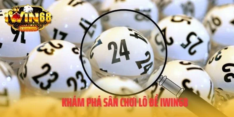 Khám phá sân chơi lô đề IWIN68