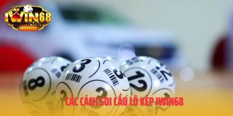 Các cách soi cầu lô kép IWIN68