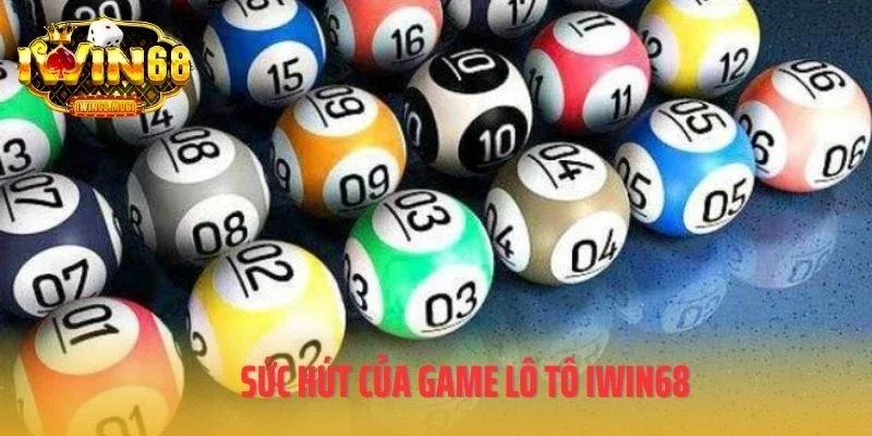 Sức hút của game lô tô IWIN68