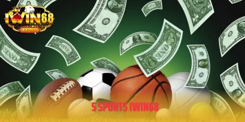 S Sports IWIN68 - Sân Chơi Thể Thao Chuyên Nghiệp Số 1 Châu Á