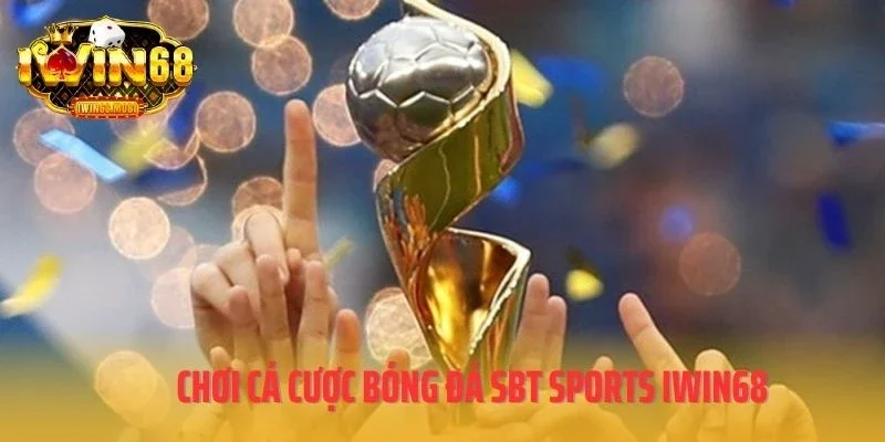 Chơi cá cược bóng đá SBT Sports IWIN68