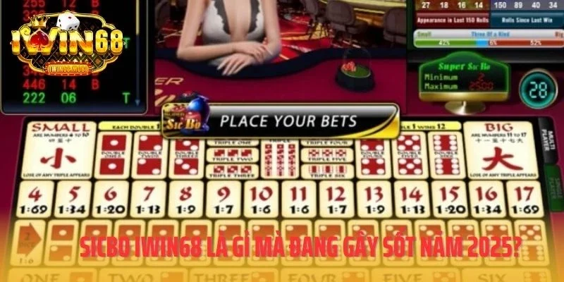 Sicbo IWIN68 là gì mà đang gây sốt năm 2025?