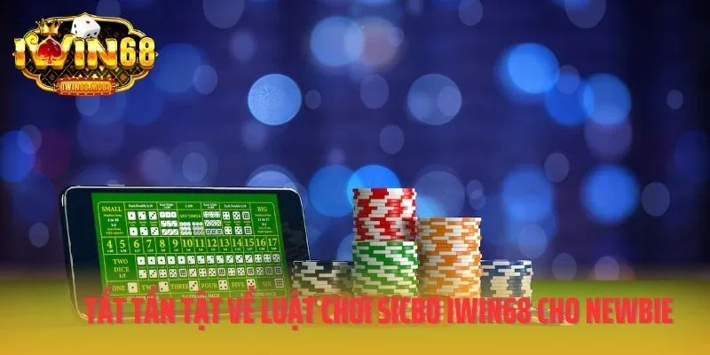 Tất tần tật về luật chơi Sicbo IWIN68 cho newbie