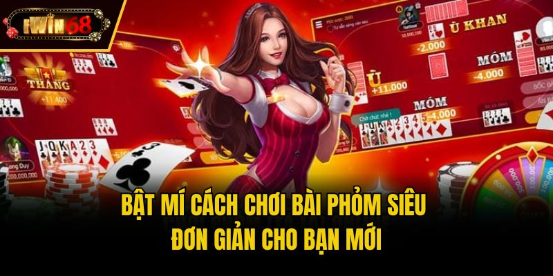Bật mí cách chơi bài phỏm siêu đơn giản cho bạn mới