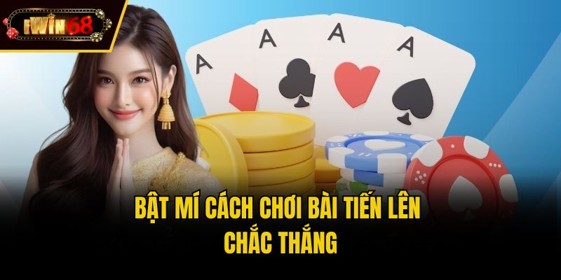 Bật mí cách chơi bài tiến lên chắc thắng