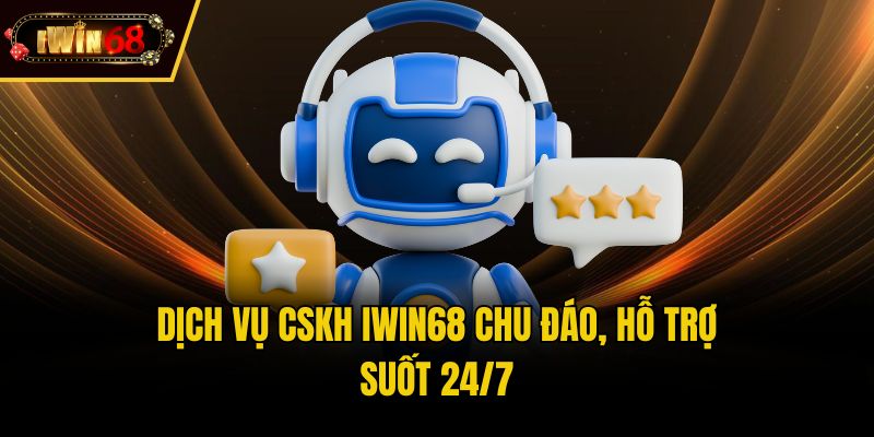 Dịch vụ CSKH iwin68 chu đáo, hỗ trợ suốt 24/7