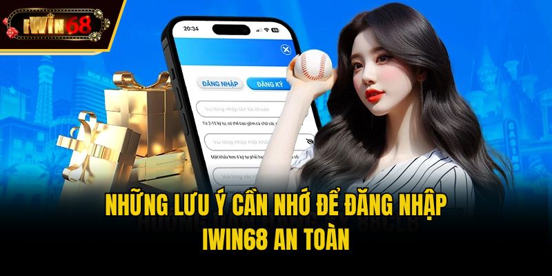 Những lưu ý cần nhớ để đăng nhập IWIN68 an toàn
