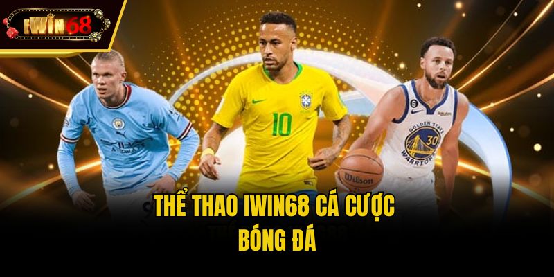 Thể thao IWIN68 cá cược bóng đá