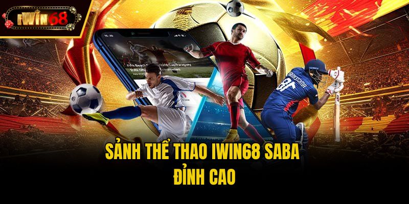 Sảnh thể thao IWIN68 SABA đỉnh cao